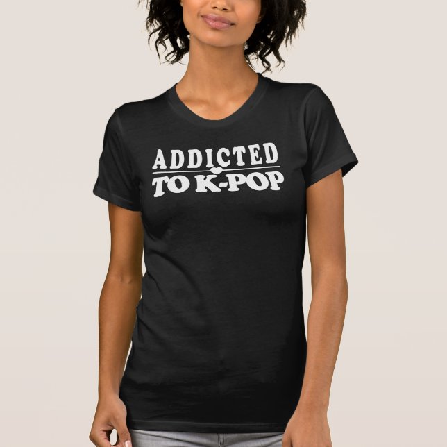 K-Pop Addict T-Shirt (Front)