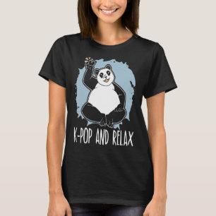 K Pop And Relax Panda Korean Pop Music South Kore T-Shirt