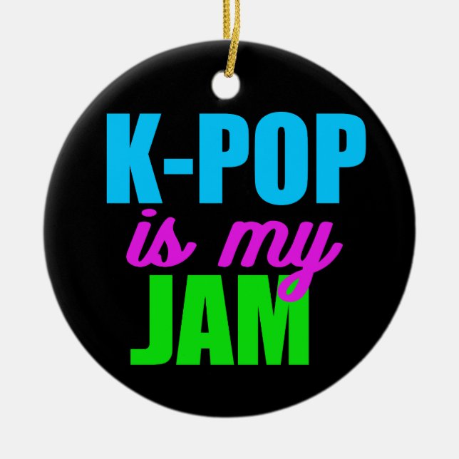 K-Pop is My Jam Ceramic Ornament (Front)