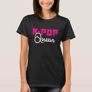 K Pop Queen Korean Pop Music Kpop Girl T-Shirt
