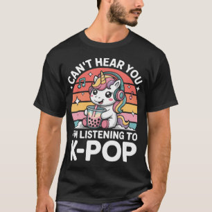 K-Pop Unicorn Can't Hear You I'M Listening To T-Shirt
