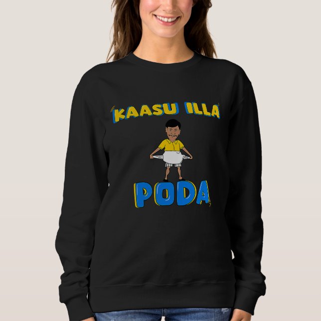 Kaasu Illa Poda, Kollywood Tamil Cinema Comedy Fan Sweatshirt (Front)