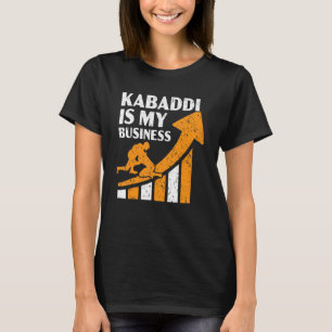 Kabaddi Is My Business Indian Team Sport Raider 1 T-Shirt