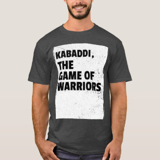 Kabaddihe Game Of Warriors Sport gift T-Shirt