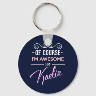 Kaelin Of Course I'm Awesome Name Key Ring
