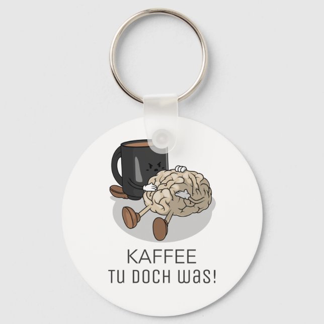 Kaffee tu doch was Koffein  Key Ring (Front)