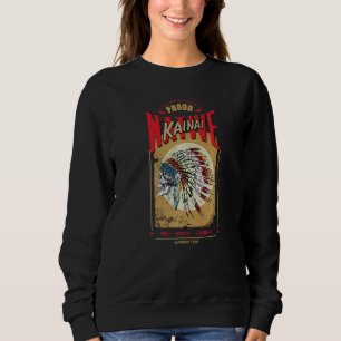 Kainai Native American Indian Warrior Tribe Proud  Sweatshirt