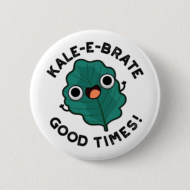 Kale-e-brate Good Times Funny Veggie Kale Pun  6 Cm Round Badge (Front)