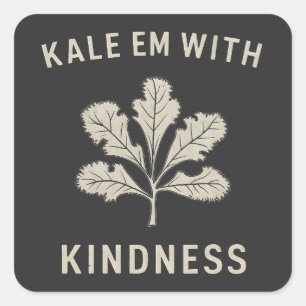 Kale Em With Kindness Funny Pun Veggies Vegan Square Sticker