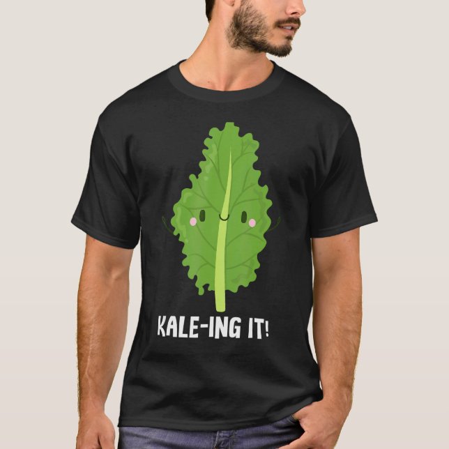 Kale Ing It Kale Spinach T-Shirt (Front)