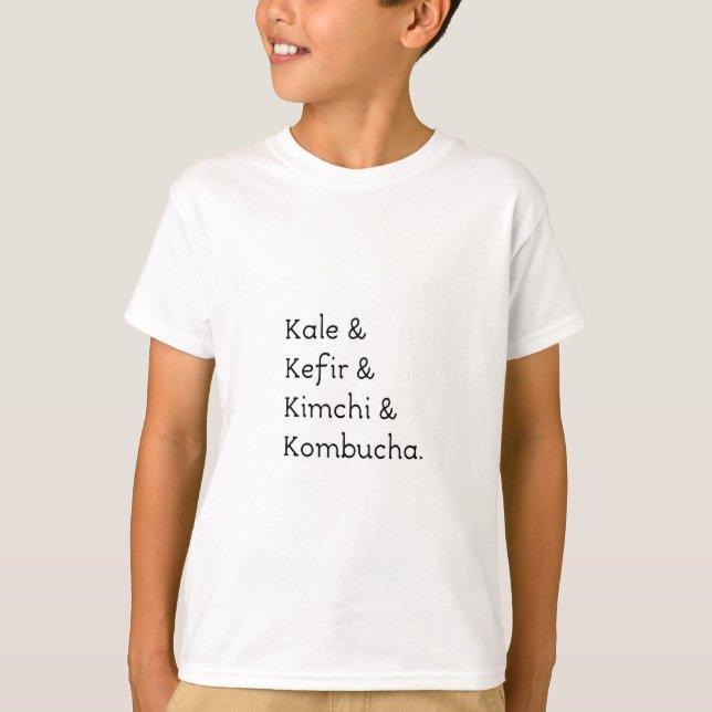 Kale Kefir Kimchi Kombucha T-Shirt (Front)