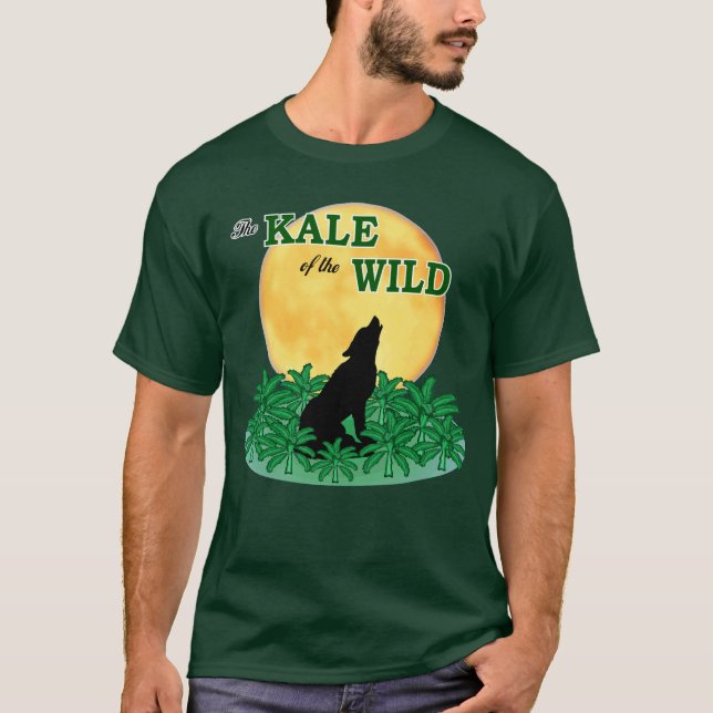 Kale of the Wild T-Shirt (Front)