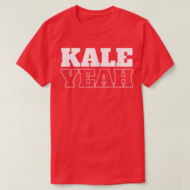 Kale Yeah  Funny Vegan s Funny  Design  T-Shirt (Design Front)