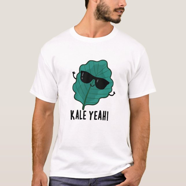 Kale Yeah Funny Veggie Pun  T-Shirt (Front)