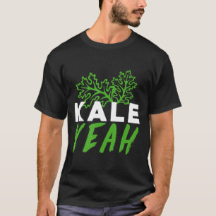 Kale Yeah Plant Funny Vegan Healthy Fit Funny T-Shirt