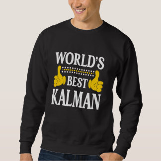 Kalman Personal Name Funny First Name World's Best Sweatshirt