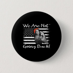 Kamala 2024 Harris Rosie The Riveter We Are Not Go 6 Cm Round Badge