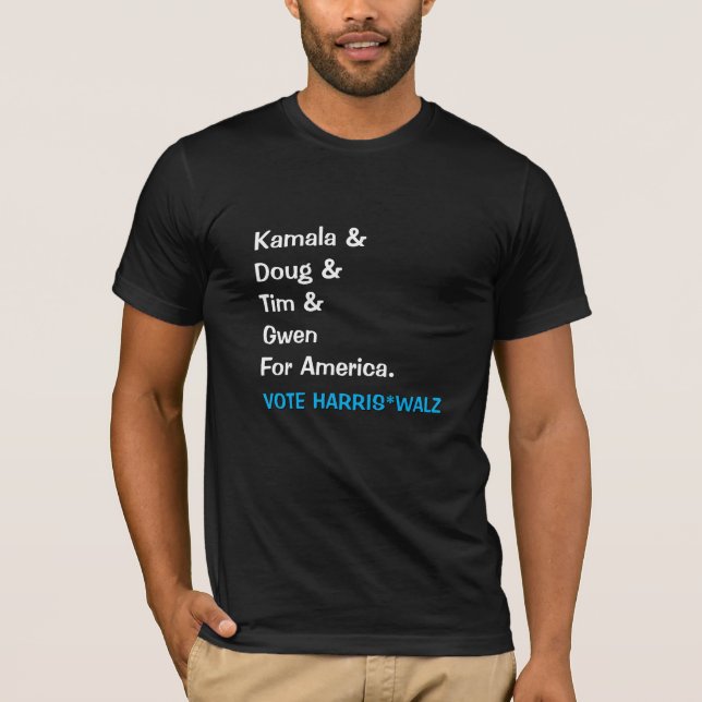 Kamala and Doug and Tim and Gwen For America T-Shirt (Front)
