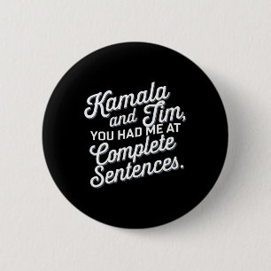 Kamala And Tim You Had Me At Complete Sentences 1 6 Cm Round Badge