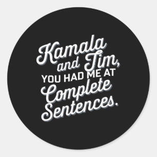 Kamala And Tim You Had Me At Complete Sentences 1  Classic Round Sticker