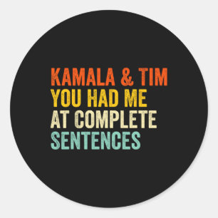 Kamala And Tim You Had Me At Complete Sentences Classic Round Sticker