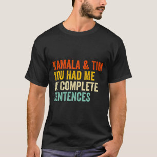 Kamala And Tim You Had Me At Complete Sentences  T-Shirt
