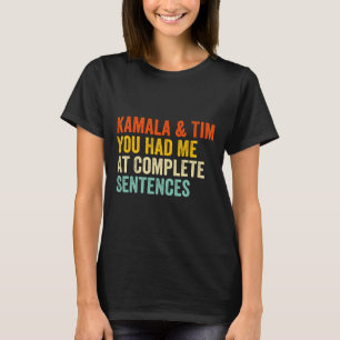 Kamala And Tim You Had Me At Complete Sentences T-Shirt