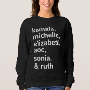 Kamala, AOC, RBG, Ruth Bader Michelle Obama Sweatshirt