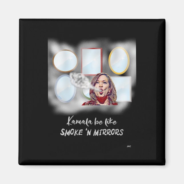 Kamala Be Like Smoke n Mirrors  Magnet (Front)