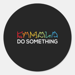 Kamala Do Something 2024 Madam President Kamala Ha Classic Round Sticker