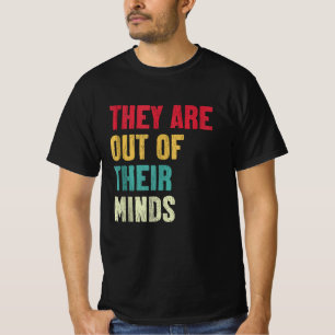 kamala harris 2024 They are out of their minds T-Shirt
