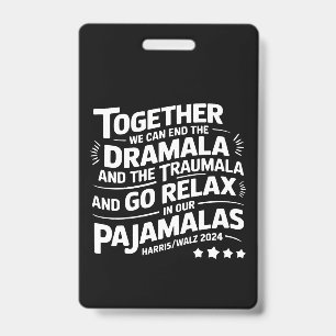 Kamala Harris 2024 We Can End Dramala Traumala ID Badge