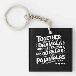 Kamala Harris 2024 We Can End Dramala Traumala Key Ring