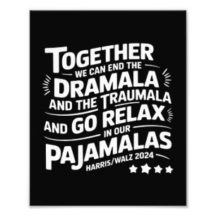 Kamala Harris 2024 We Can End Dramala Traumala Photo Print