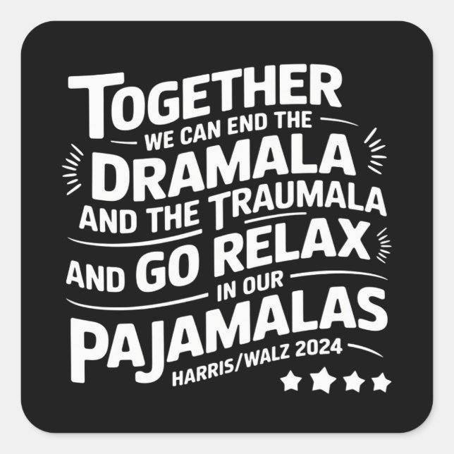 Kamala Harris 2024 We Can End Dramala Traumala Square Sticker (Front)