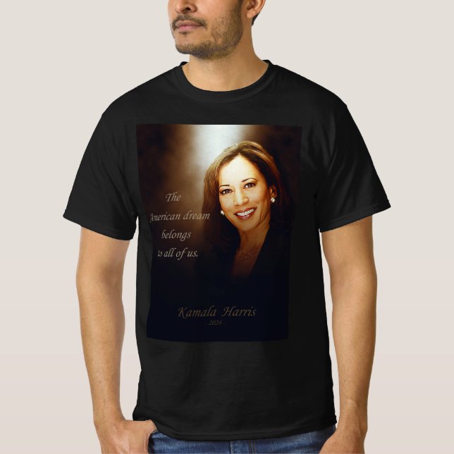 Kamala Harris. American Dream belongs to all of us T-Shirt (Front)