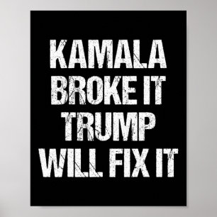 Kamala Harris Broke It Trump Will Fix It Poster