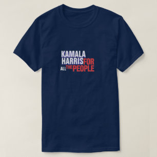 Kamala Harris for ALL the people T-Shirt