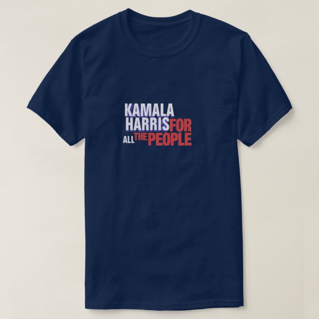 Kamala Harris for ALL the people T-Shirt (Design Front)