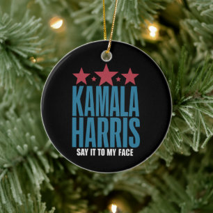 Kamala Harris If You Got Something To Say Say It Ceramic Ornament