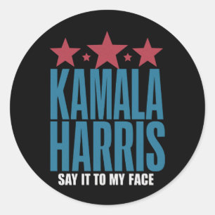 Kamala Harris If You Got Something To Say Say It Classic Round Sticker