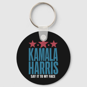 Kamala Harris If You Got Something To Say Say It Key Ring