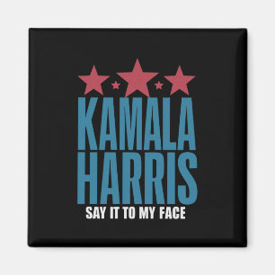 Kamala Harris If You Got Something To Say Say It Magnet
