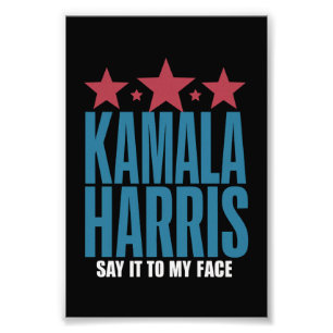 Kamala Harris If You Got Something To Say Say It  Photo Print