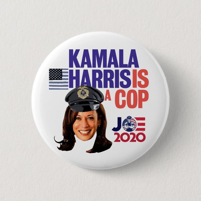 Kamala Harris is a cop 6 Cm Round Badge (Front)