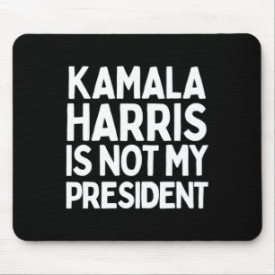 Kamala Harris Is Not My President - Pro Trump Gift Mouse Pad