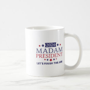 Kamala Harris Madam President Let's Finish The Job Coffee Mug