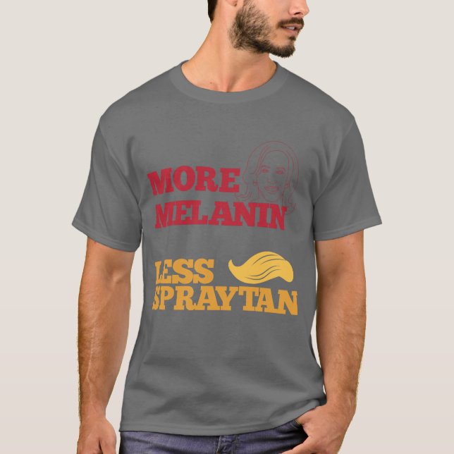 Kamala Harris no Trump More Melanin Less Spraytan T-Shirt (Front)