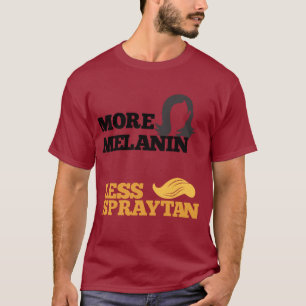 Kamala Harris no Trump More Melanin Less Spraytan T-Shirt