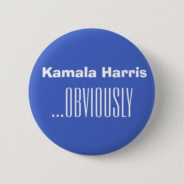 Kamala Harris...OBVIOUSLY 6 Cm Round Badge (Front)